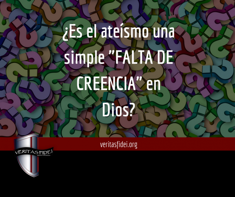 ¿Es el ateísmo sólo una “falta de creencia” en Dios