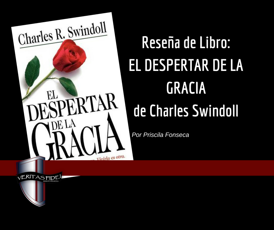 Revisión de Libro. El Despertar de la Gracia de Charles R. Swindoll Por  Priscila Fonseca – Veritas Fidei