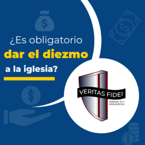 ¿Es obligatorio dar el diezmo a la iglesia? – Veritas Fidei