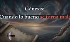 Podcast 7:10- Génesis: Cuando lo Bueno se torna Malo